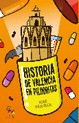 Portada de: HISTORIA DE VALENCIA EN PILDORITAS