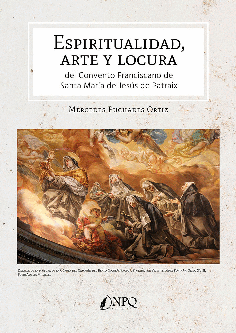 ESPIRITUALIDAD, ARTE Y LOCURA DEL CONVENTO FRANCISCANO DE SANTA MARIA DE JESUS DE PATRAIX