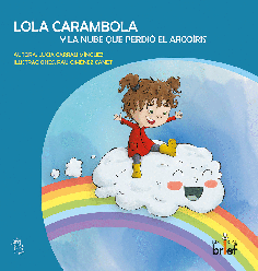 LOLA CARAMBOLA Y LA NUBE QUE PERDIÓ EL ARCOIRIS