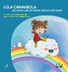 LOLA CARAMBOLA I EL NÚVOL QUE VA PERDRE L'ARC DE SANT MARTÍ