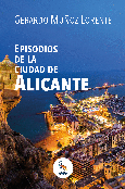 Portada de: EPISODIOS DE LA CIUDAD DE ALICANTE