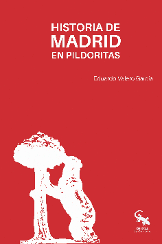 HISTORIA DE MADRID EN PILDORITAS
