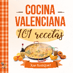 COCINA VALENCIANA. 101 RECETAS