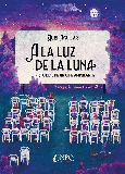 Portada de: A LA LUZ DE LA LUNA: HISTORIAS DEL CINE AMBULANTE