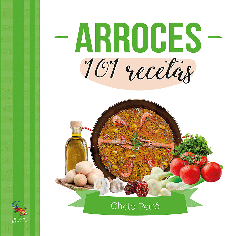 ARROCES. 101 RECETAS