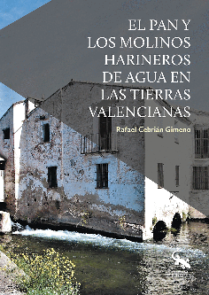 EL PAN Y LOS MOLINOS HARINEROS DE AGUA EN LAS TIERRAS VALENCIANAS