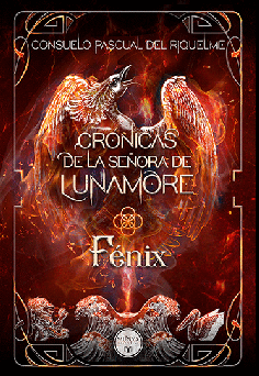 CRÓNICAS DE LA SEÑORA DE LUNAMORE: FÉNIX (2ª PARTE)