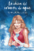 Portada de: LA CHICA DEL CORAZÓN DE AGUA