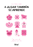 Portada de: A JUGAR TAMBIÉN SE APRENDE