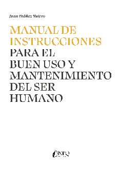 MANUAL DE INSTRUCCIONES PARA EL BUEN USO DEL SER Y MANTENIMIENTO HUMANO