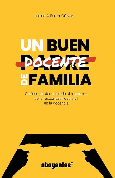 Portada de: UN BUEN DOCENTE DE FAMILIA O CÓMO PERDER EL MIEDO AL MONSTRUO DE LA RESPONSABILIDAD CIVIL EN LA DOCENCIA