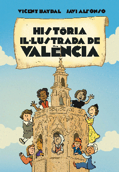 HISTÒRIA IL·LUSTRADA DE VALÈNCIA PER A XIQUETS (VALENCIÀ)
