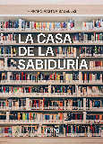LA CASA DE LA SABIDURÍA Portada de: LA CASA DE LA SABIDURÍA