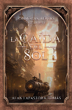 CRÓNICAS ÁUREAS. VOLUMEN I. LA CAÍDA DEL SOL